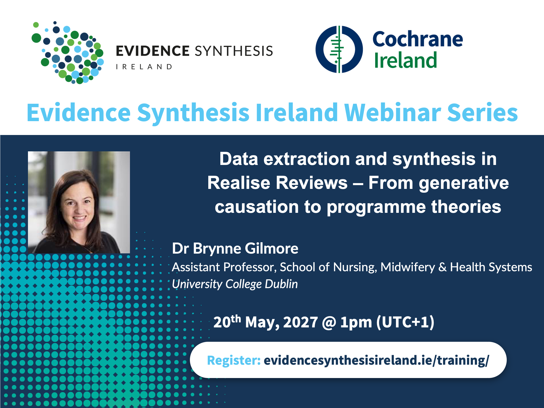 Evidence Synthesis Ireland Webinar Series – Dr Brynne Gilmore: Data extraction and synthesis in Realist Reviews – 20 May 2027, 1pm (UTC+1)